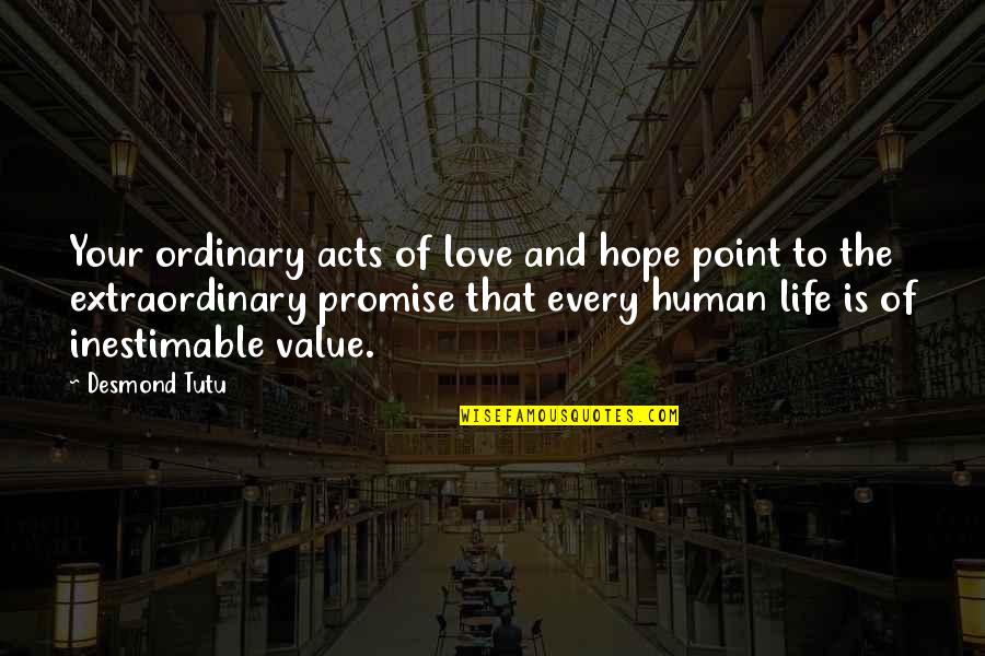 Kavtaradze Goodwill Quotes By Desmond Tutu: Your ordinary acts of love and hope point Kavtaradze Goodwill Quotes By Desmond Tutu: Your ordinary acts of love and hope point
