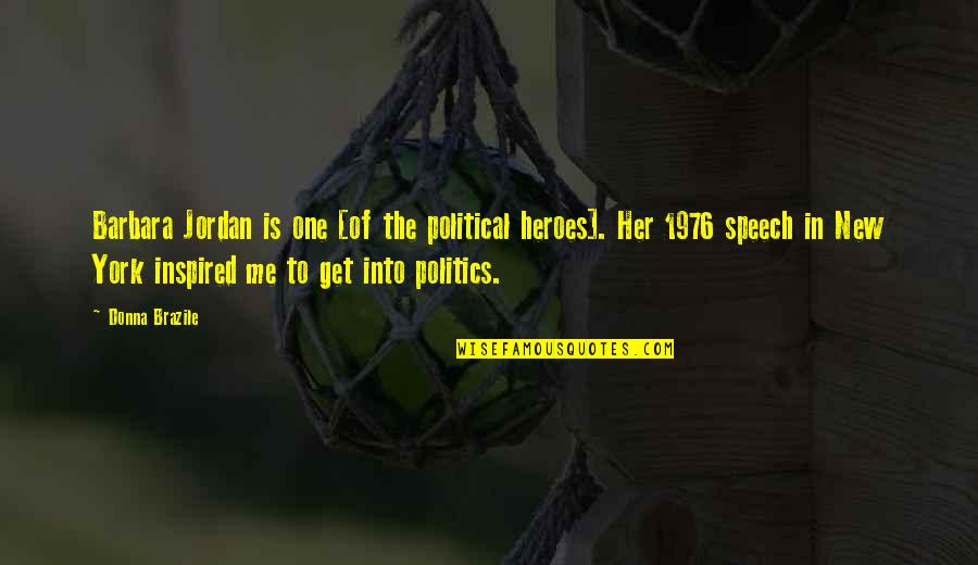 Kavungal Devi Quotes By Donna Brazile: Barbara Jordan is one [of the political heroes].