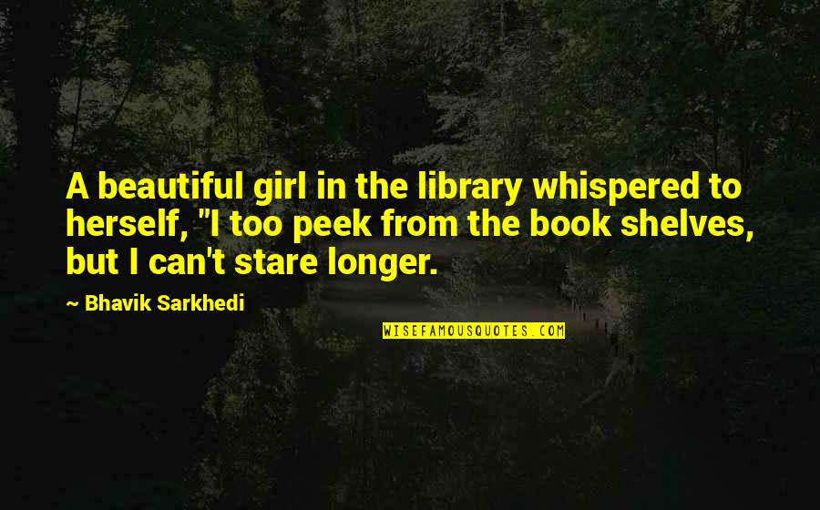 Kawachiya Liquor Quotes By Bhavik Sarkhedi: A beautiful girl in the library whispered to Kawachiya Liquor Quotes By Bhavik Sarkhedi: A beautiful girl in the library whispered to