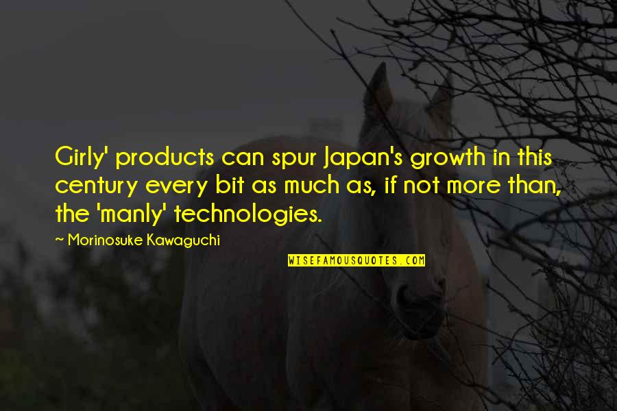 Kawaguchi Quotes By Morinosuke Kawaguchi: Girly' products can spur Japan's growth in this