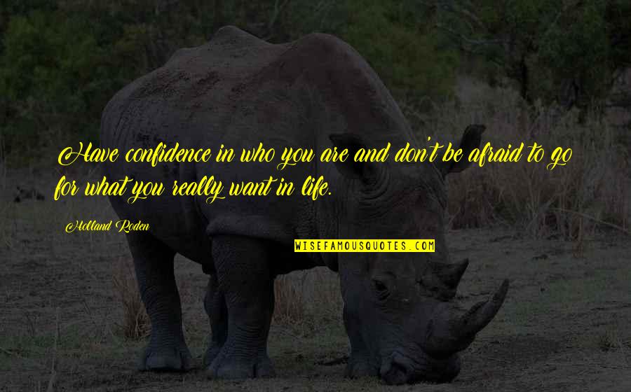 Kawahara Nurseries Quotes By Holland Roden: Have confidence in who you are and don't Kawahara Nurseries Quotes By Holland Roden: Have confidence in who you are and don't