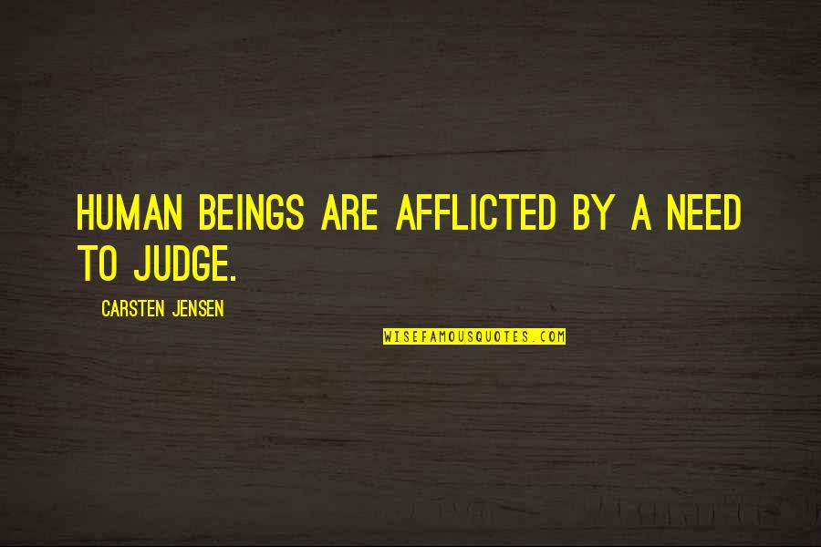 Kawakeet Quotes By Carsten Jensen: Human beings are afflicted by a need to Kawakeet Quotes By Carsten Jensen: Human beings are afflicted by a need to