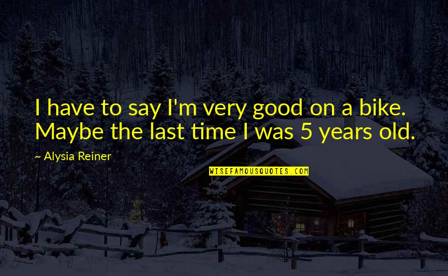 Kawalan Ng Oras Sa Relasyon Quotes By Alysia Reiner: I have to say I'm very good on