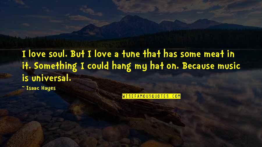 Kawaljeet Kaur Quotes By Isaac Hayes: I love soul. But I love a tune