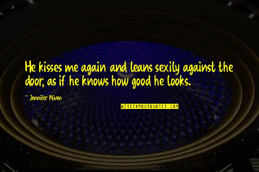 Kawani In English Quotes By Jennifer Niven: He kisses me again and leans sexily against Kawani In English Quotes By Jennifer Niven: He kisses me again and leans sexily against