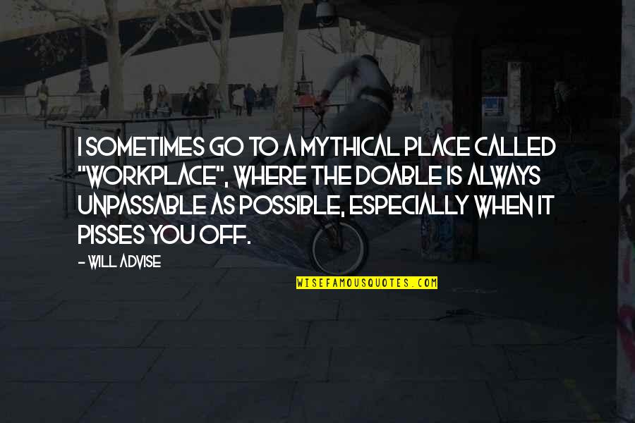Kawarazaki Shodo Quotes By Will Advise: I sometimes go to a mythical place called