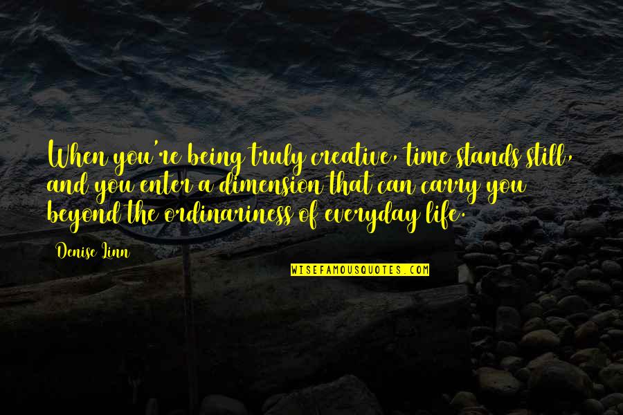 Kawarthas Cottage Quotes By Denise Linn: When you're being truly creative, time stands still,