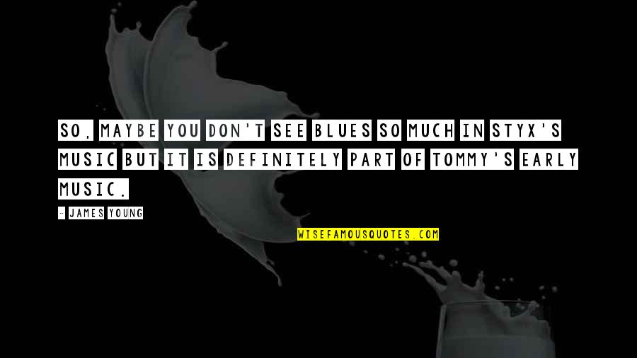 Kawashima Textile Quotes By James Young: So, maybe you don't see blues so much