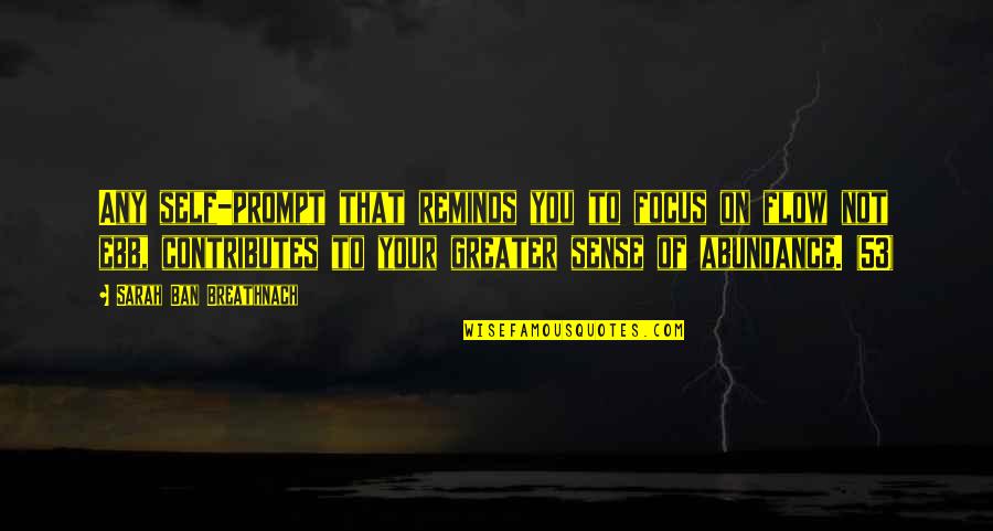 Kawata Osu Quotes By Sarah Ban Breathnach: Any self-prompt that reminds you to focus on Kawata Osu Quotes By Sarah Ban Breathnach: Any self-prompt that reminds you to focus on