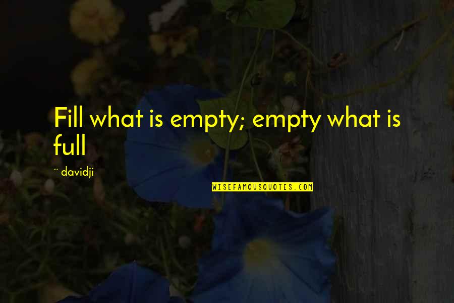 Kawazu Sakura Quotes By Davidji: Fill what is empty; empty what is full
