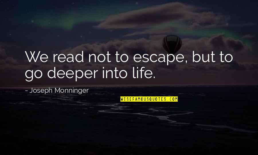 Kawazu Sakura Quotes By Joseph Monninger: We read not to escape, but to go