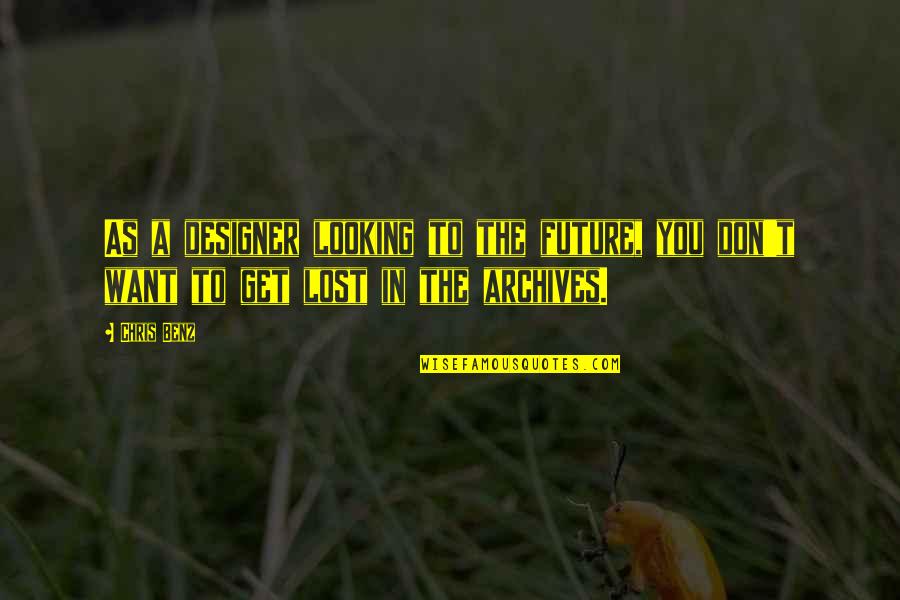 Kawelu Dance Quotes By Chris Benz: As a designer looking to the future, you