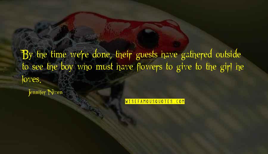 Kawelu Dance Quotes By Jennifer Niven: By the time we're done, their guests have Kawelu Dance Quotes By Jennifer Niven: By the time we're done, their guests have