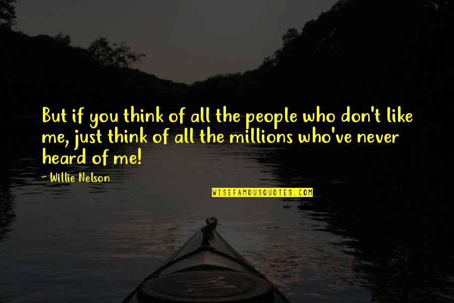 Kawhi Leonard Famous Quotes By Willie Nelson: But if you think of all the people