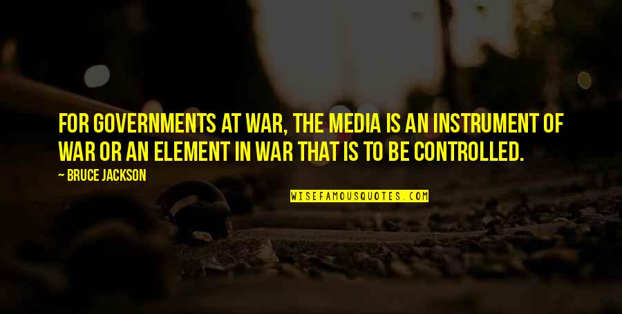 Kawhi Leonard Quotes By Bruce Jackson: For governments at war, the media is an