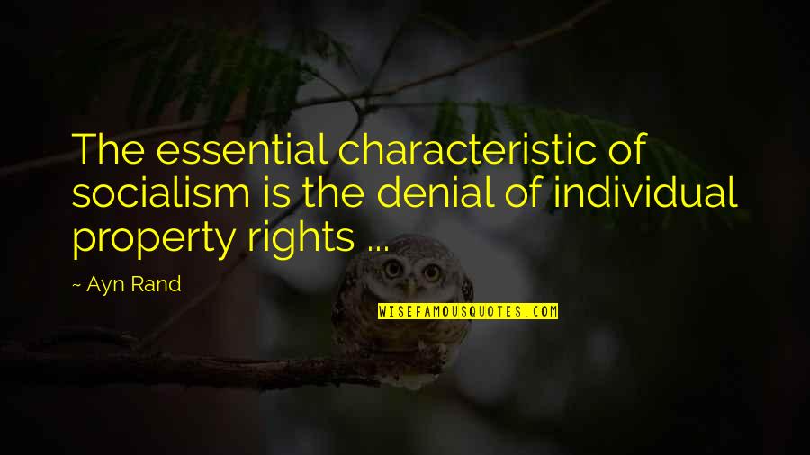Kawneer Tri Fab Quotes By Ayn Rand: The essential characteristic of socialism is the denial Kawneer Tri Fab Quotes By Ayn Rand: The essential characteristic of socialism is the denial