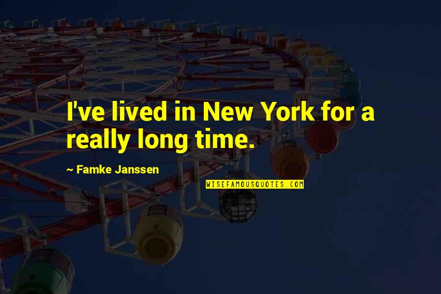Kawtar Al Quotes By Famke Janssen: I've lived in New York for a really Kawtar Al Quotes By Famke Janssen: I've lived in New York for a really