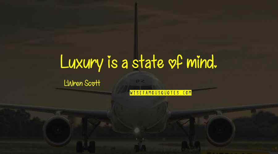 Kawula Bear Quotes By L'Wren Scott: Luxury is a state of mind. Kawula Bear Quotes By L'Wren Scott: Luxury is a state of mind.