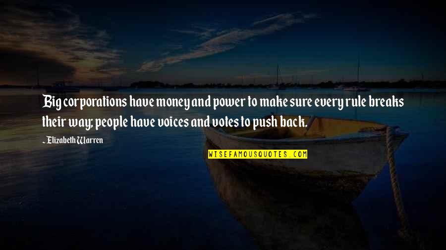 Kawula Kbbi Quotes By Elizabeth Warren: Big corporations have money and power to make Kawula Kbbi Quotes By Elizabeth Warren: Big corporations have money and power to make