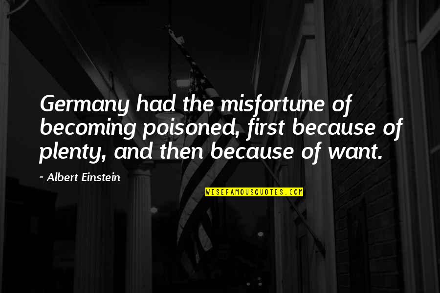 Kawula Negara Quotes By Albert Einstein: Germany had the misfortune of becoming poisoned, first Kawula Negara Quotes By Albert Einstein: Germany had the misfortune of becoming poisoned, first