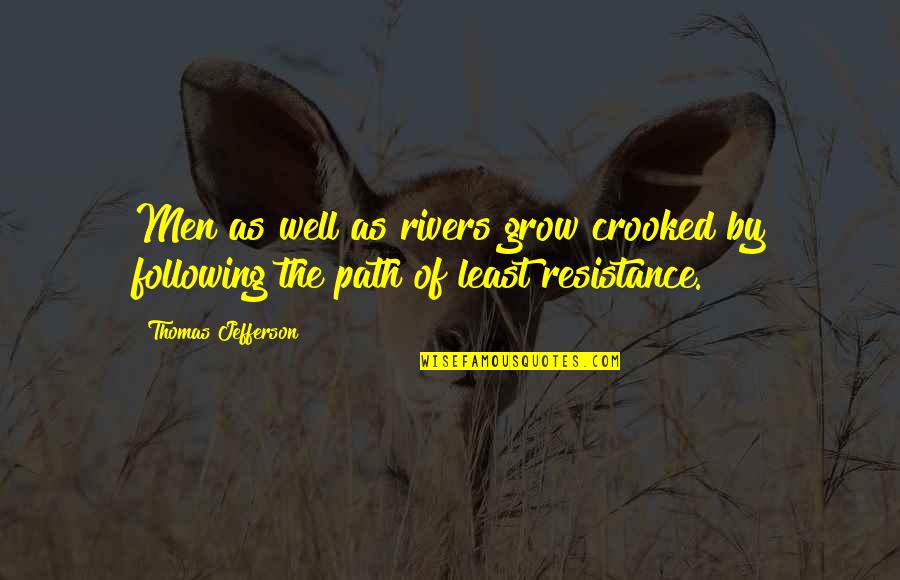 Kawuneeche Valley Quotes By Thomas Jefferson: Men as well as rivers grow crooked by