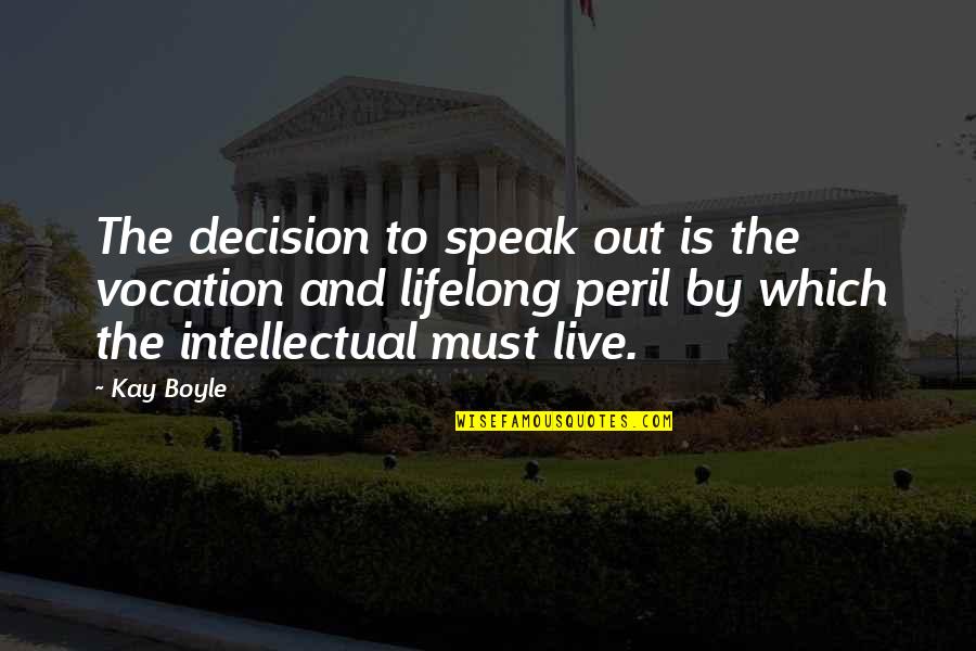 Kay Boyle Quotes By Kay Boyle: The decision to speak out is the vocation