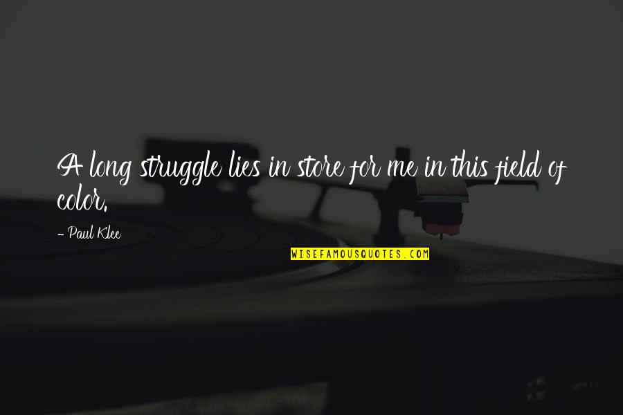 Kay Ganda Ng Ating Musika Quotes By Paul Klee: A long struggle lies in store for me