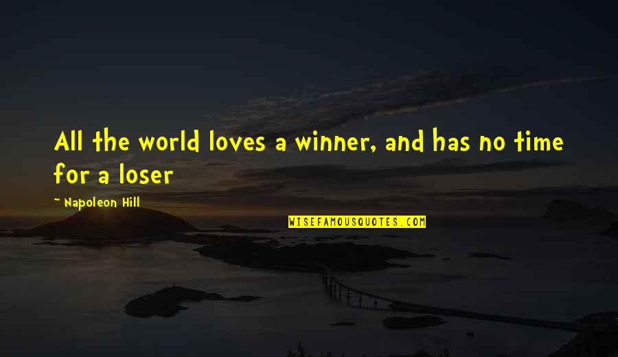 Kay Krill Quotes By Napoleon Hill: All the world loves a winner, and has Kay Krill Quotes By Napoleon Hill: All the world loves a winner, and has