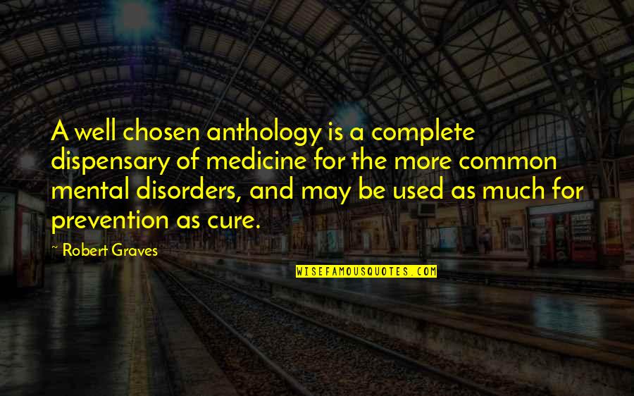 Kay Robertson Quotes By Robert Graves: A well chosen anthology is a complete dispensary