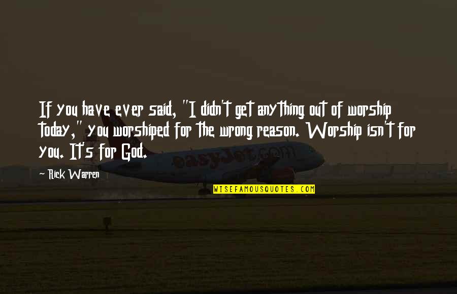 Kaya Ko Quotes By Rick Warren: If you have ever said, "I didn't get