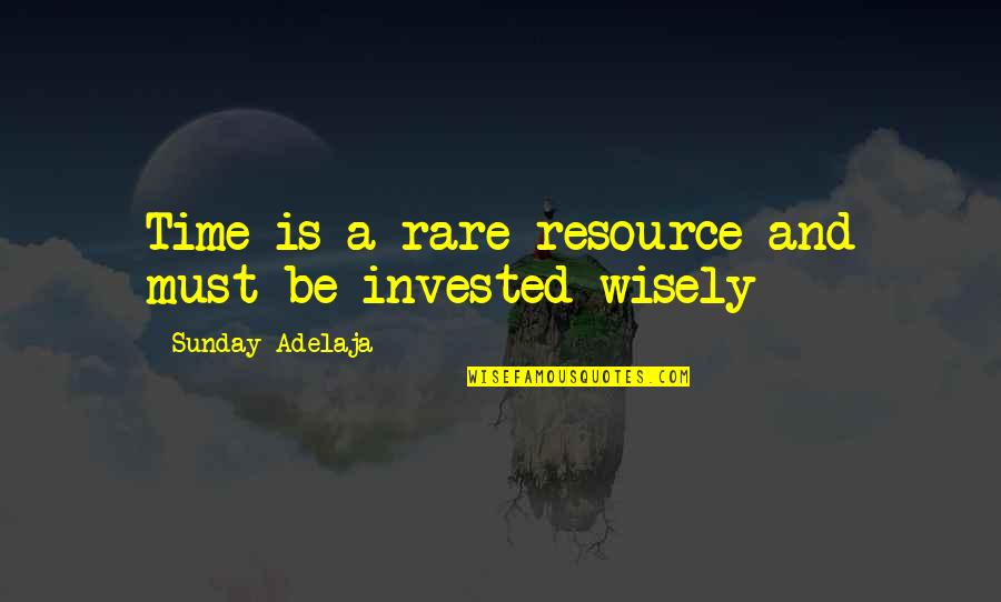 Kaya Pa Yan Quotes By Sunday Adelaja: Time is a rare resource and must be