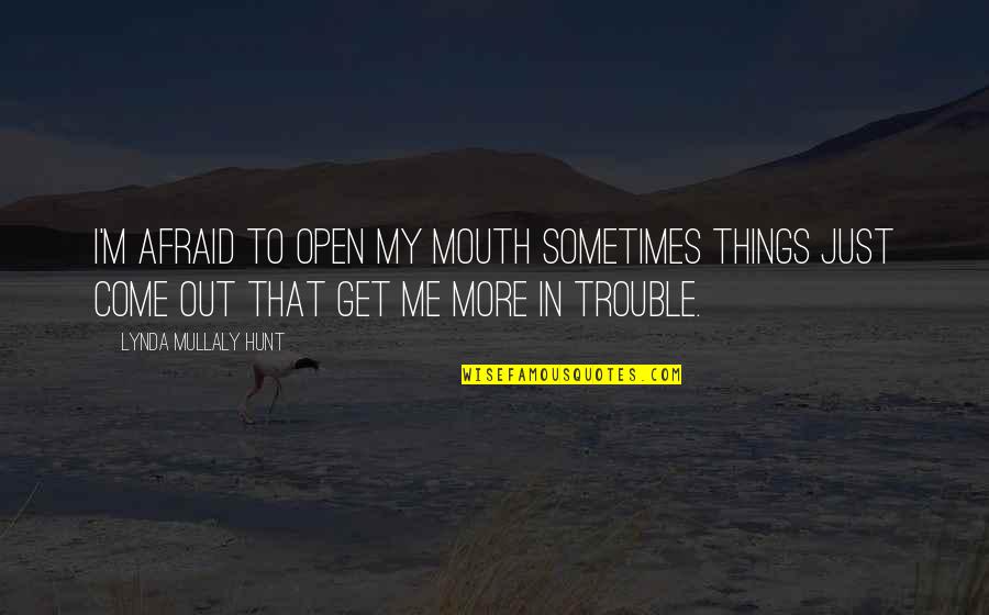 Kayah Quotes By Lynda Mullaly Hunt: I'm afraid to open my mouth sometimes things