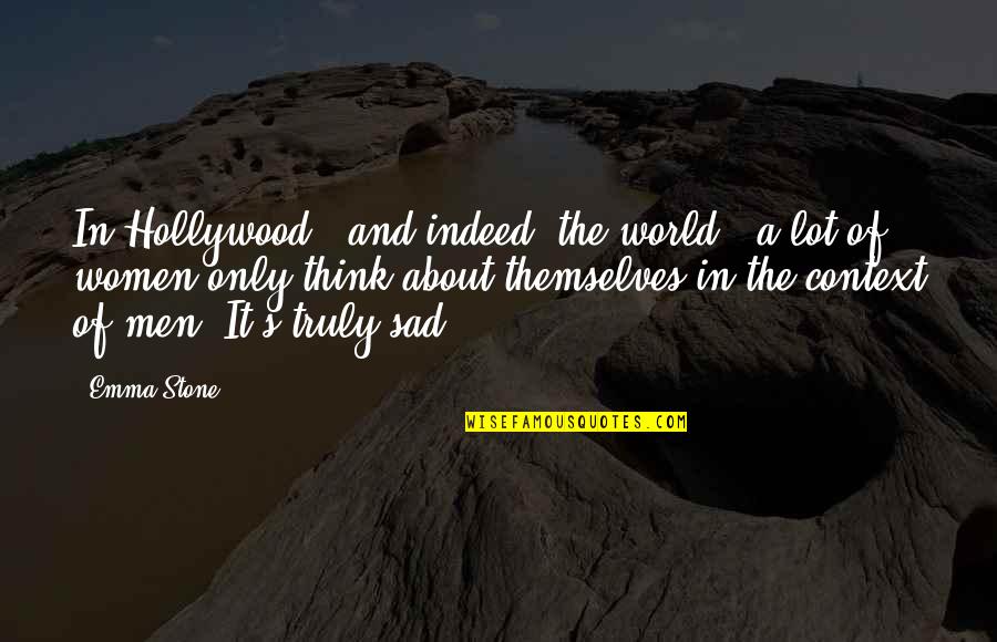 Kayahan Adresim Quotes By Emma Stone: In Hollywood - and indeed, the world -