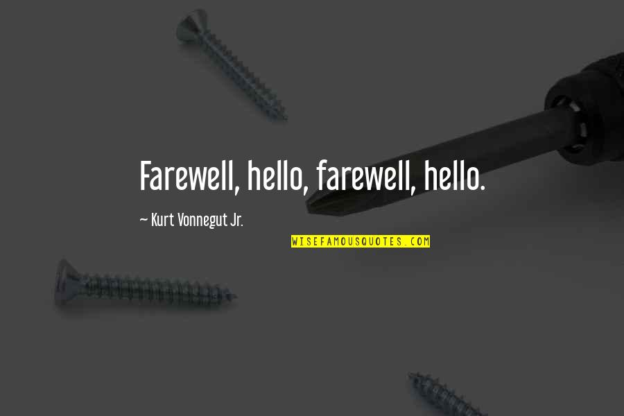 Kayaker Quotes By Kurt Vonnegut Jr.: Farewell, hello, farewell, hello.