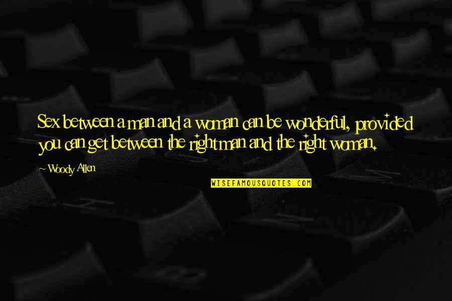 Kayaknya Aku Quotes By Woody Allen: Sex between a man and a woman can