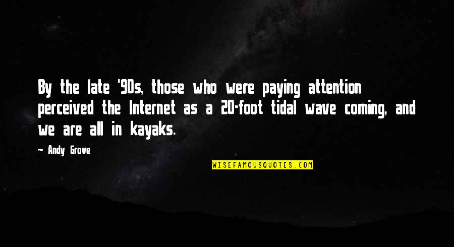 Kayaks Quotes By Andy Grove: By the late '90s, those who were paying