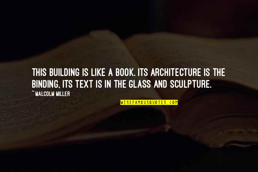 Kayam Tablet Quotes By Malcolm Miller: This building is like a book. Its architecture