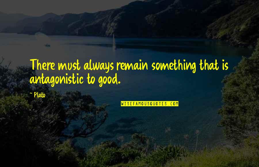 Kaybedilen G Ven Quotes By Plato: There must always remain something that is antagonistic