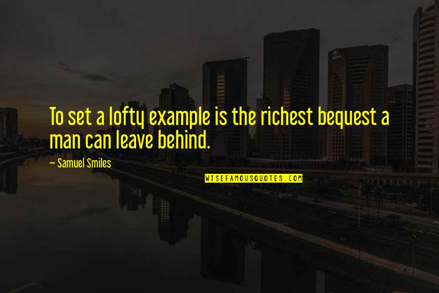 Kaybetmek Quotes By Samuel Smiles: To set a lofty example is the richest