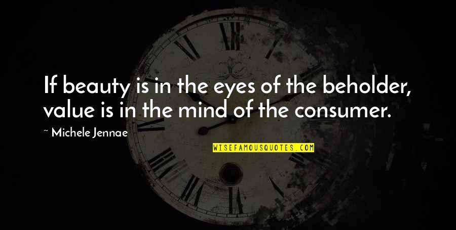 Kaybolmaya Y Z Quotes By Michele Jennae: If beauty is in the eyes of the