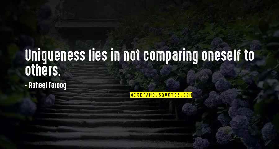 Kaydos Daniels Quotes By Raheel Farooq: Uniqueness lies in not comparing oneself to others.