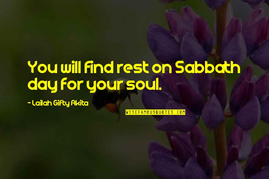 Kaye Gibbons Ellen Foster Quotes By Lailah Gifty Akita: You will find rest on Sabbath day for