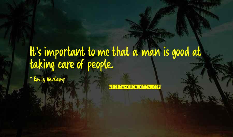 Kayees Quotes By Emily VanCamp: It's important to me that a man is