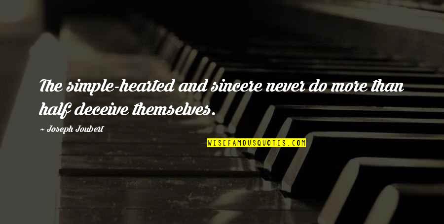 Kayembe Chez Quotes By Joseph Joubert: The simple-hearted and sincere never do more than