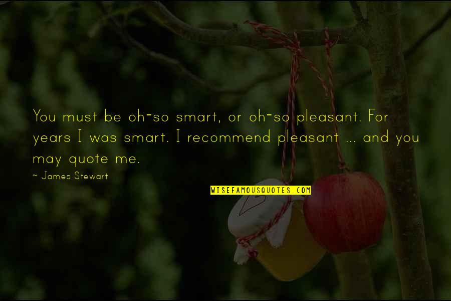 Kayfield Automotive Quotes By James Stewart: You must be oh-so smart, or oh-so pleasant. Kayfield Automotive Quotes By James Stewart: You must be oh-so smart, or oh-so pleasant.