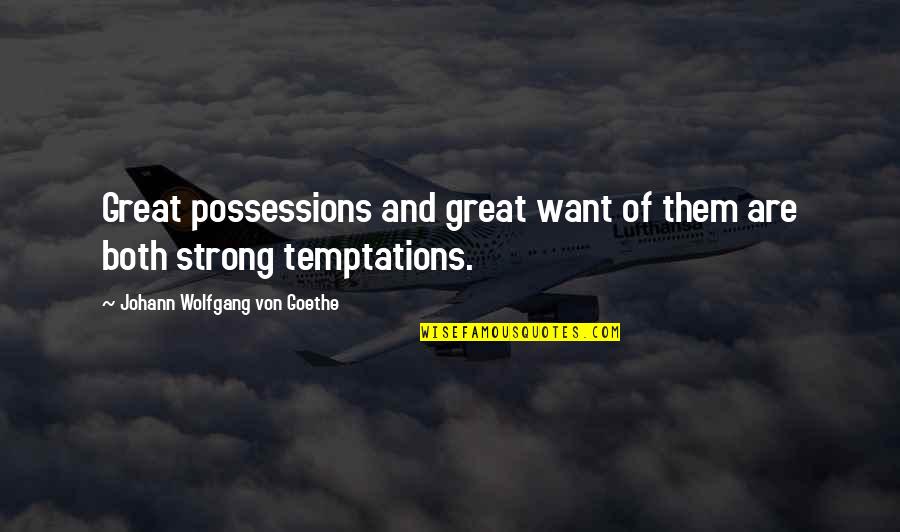 Kayfield Automotive Quotes By Johann Wolfgang Von Goethe: Great possessions and great want of them are Kayfield Automotive Quotes By Johann Wolfgang Von Goethe: Great possessions and great want of them are