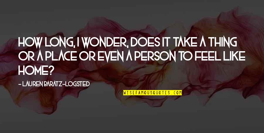 Kayla Foster Quotes By Lauren Baratz-Logsted: How long, I wonder, does it take a Kayla Foster Quotes By Lauren Baratz-Logsted: How long, I wonder, does it take a