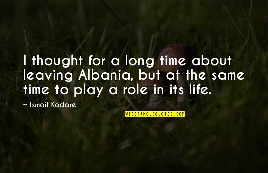 Kayla Mae Auleta Quotes By Ismail Kadare: I thought for a long time about leaving Kayla Mae Auleta Quotes By Ismail Kadare: I thought for a long time about leaving