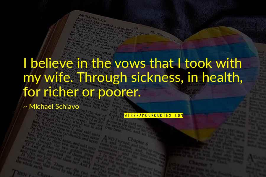 Kayla Mcbride Quotes By Michael Schiavo: I believe in the vows that I took