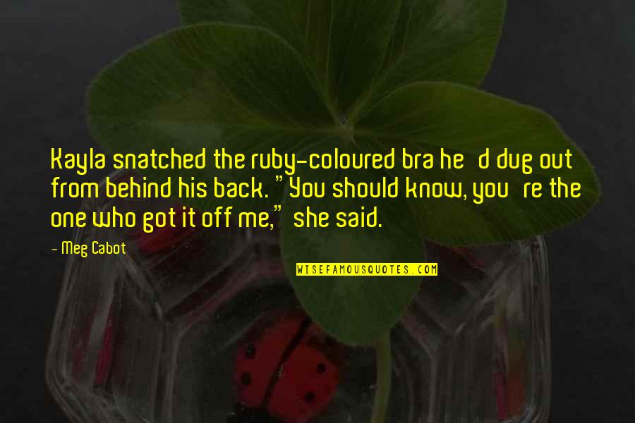 Kayla Quotes By Meg Cabot: Kayla snatched the ruby-coloured bra he'd dug out